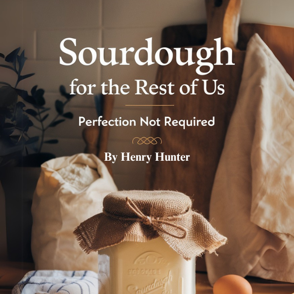 Screenshot of Sourdough for the Rest of Us - Free beginner's guide to sourdough